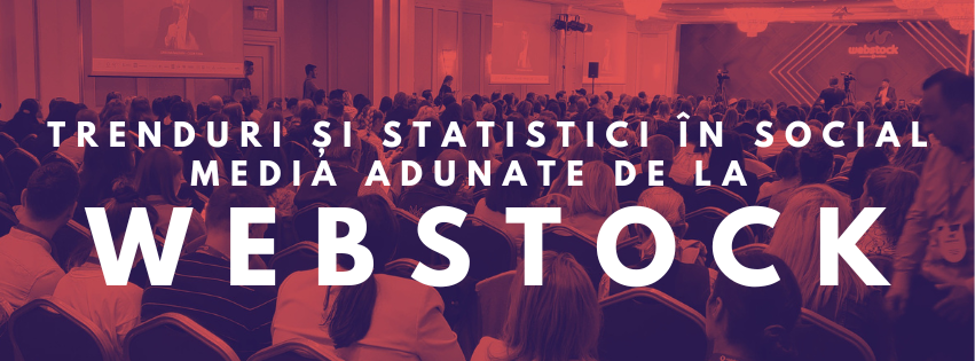You are currently viewing Trenduri și statistici în social media adunate de la Webstock
