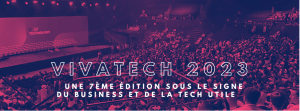 Read more about the article Viva Technology ou VivaTech 2023 <br> Une 7ème édition sous le signe du business et de la tech utile