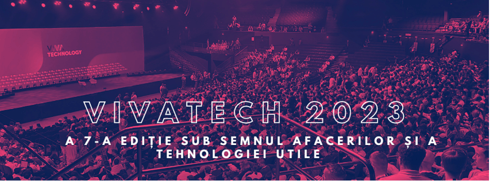 Read more about the article Viva Technology sau VivaTech 2023 <br> A șaptea ediție sub semnul afacerilor și tehnologiei utile