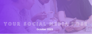 Read more about the article Your Social Media Dose (October 2023)