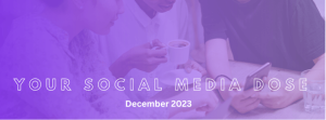 Read more about the article Your Social Media Dose (December 2023)