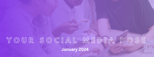 Read more about the article Your Social Media Dose (January 2024)
